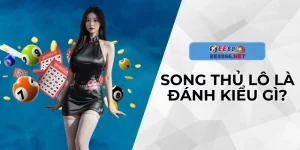 Song thủ lô là đánh kiểu gì